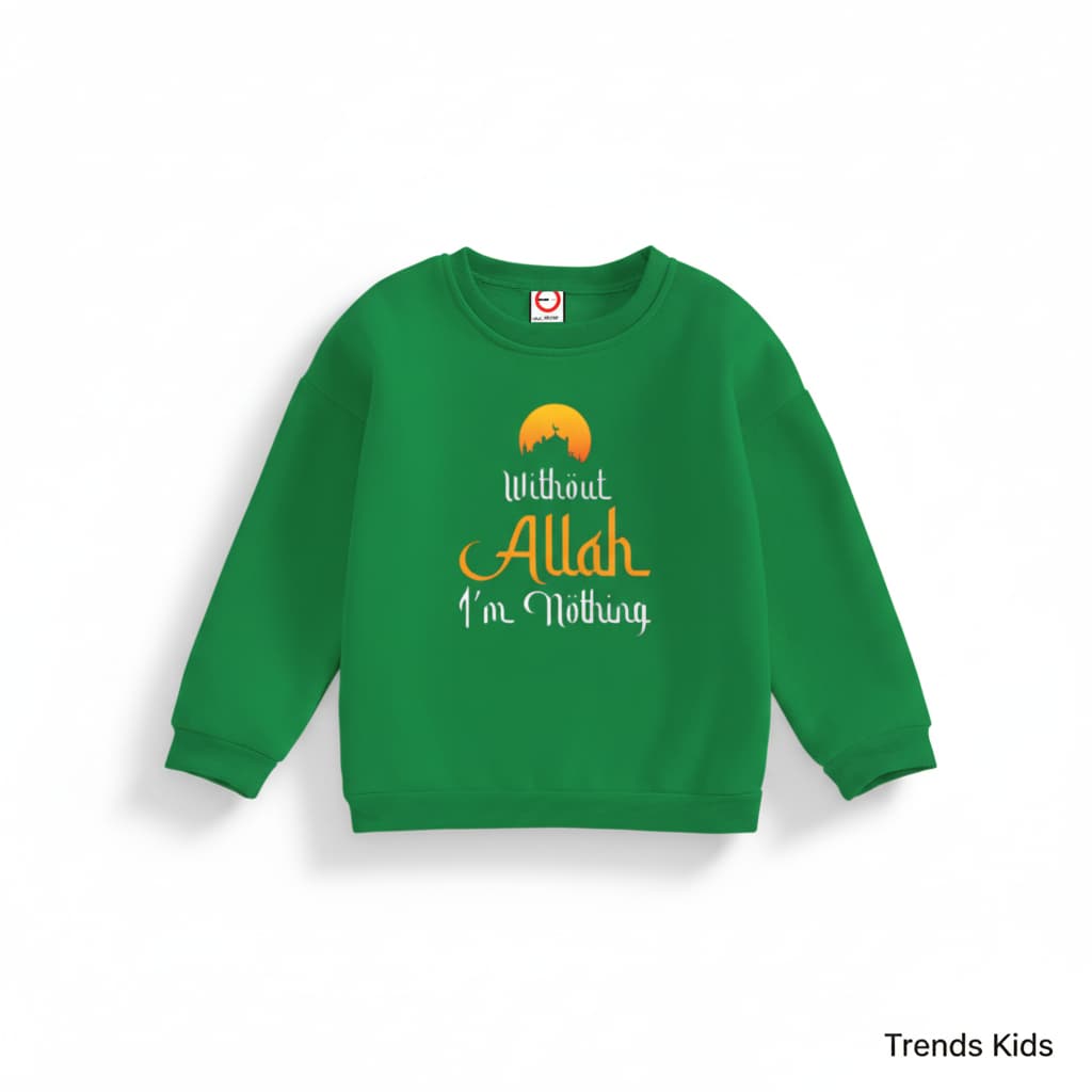 Premium Islamic Green Printed Sweatshirt for Kids Boys & Girls – "Without Allah I'm Nothing"