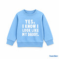 I KNOW I LOOK LIKE MY DADDY Sweatshirt | Royal Blue  Sweatshirt